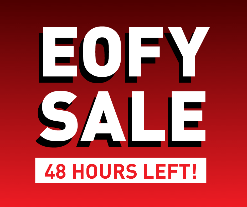 EOFY Sale - 48 Hours Left!